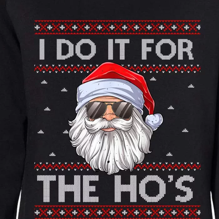 I Do It For The Ho's Santa Matching Ugly Christmas Sweater Great Gift Womens California Wash Sweatshirt