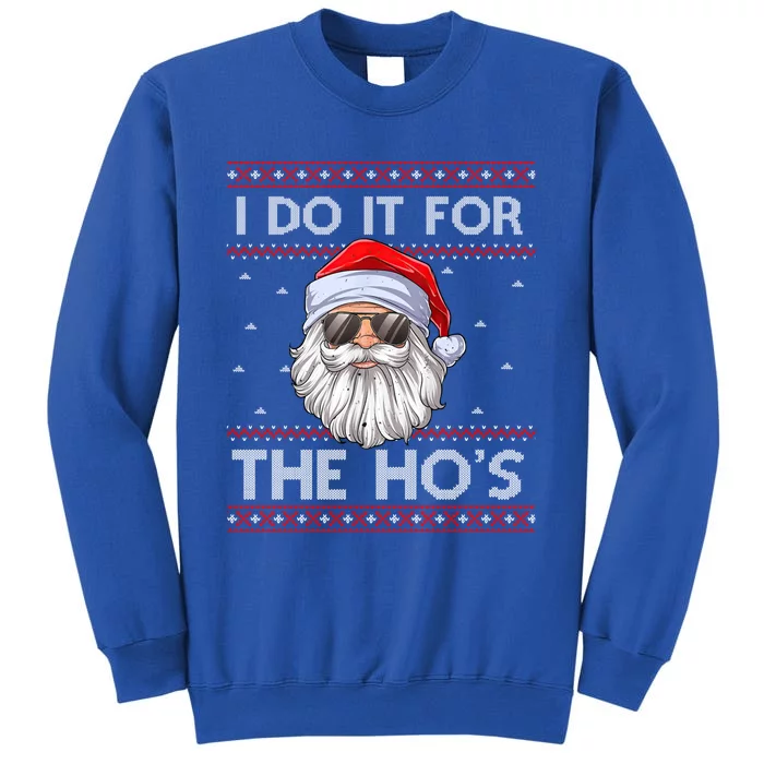 I Do It For The Ho's Santa Matching Ugly Christmas Sweater Great Gift Sweatshirt