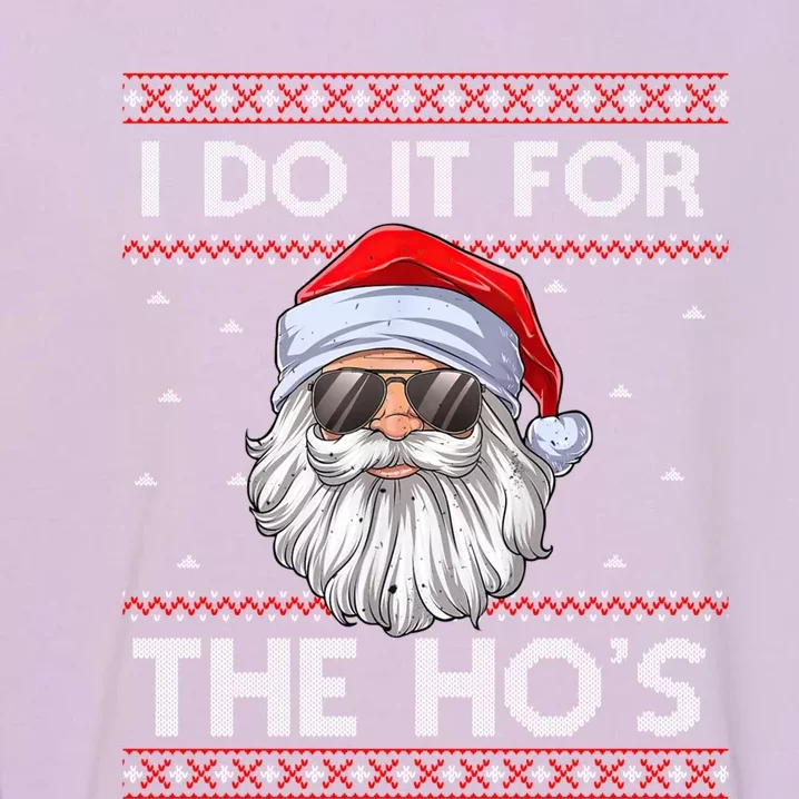 I Do It For The Ho's Santa Matching Ugly Christmas Sweater Great Gift Garment-Dyed Sweatshirt