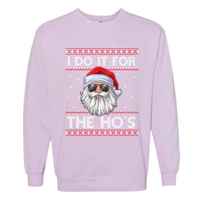 I Do It For The Ho's Santa Matching Ugly Christmas Sweater Great Gift Garment-Dyed Sweatshirt