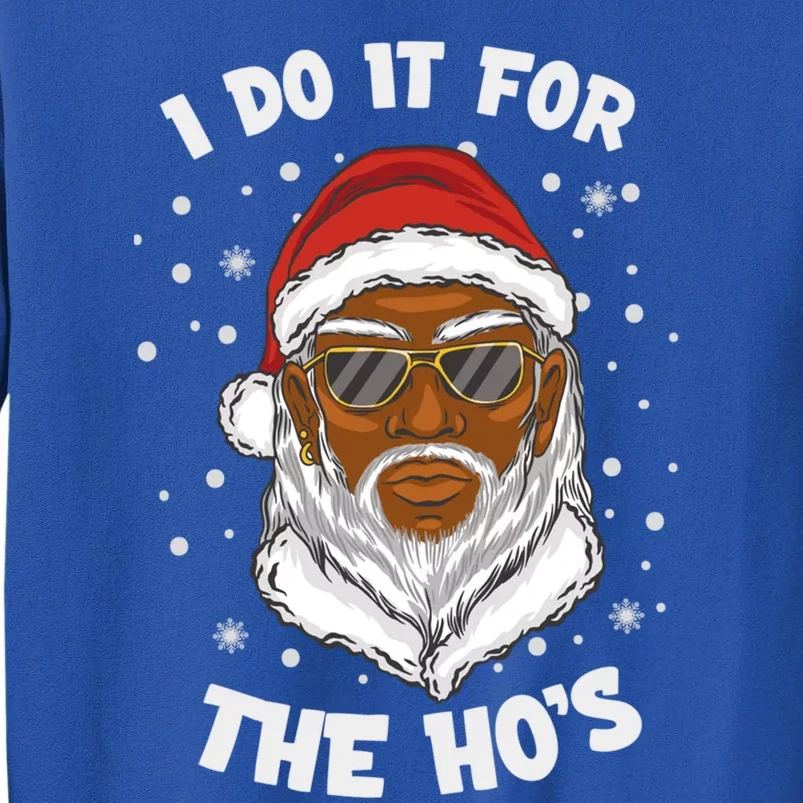 I Do It For The Hos Christmas African American Santa Black Gift Tall Sweatshirt