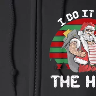 I Do It For The Ho's Funny Inappropriate Christmas  Santa Full Zip Hoodie