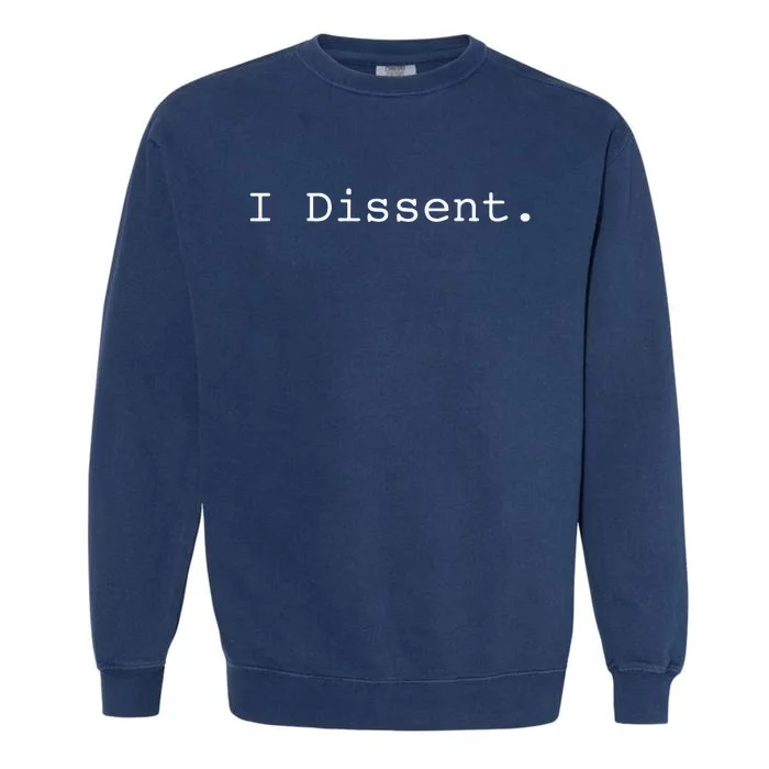 I Dissent Garment-Dyed Sweatshirt