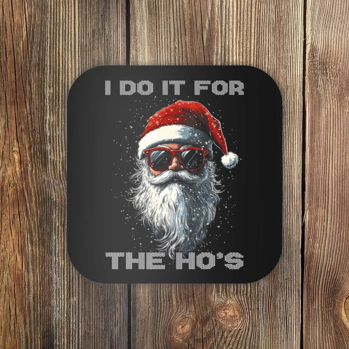 I Do It For The HoS Funny Santa Inappropriate Christmas Coaster