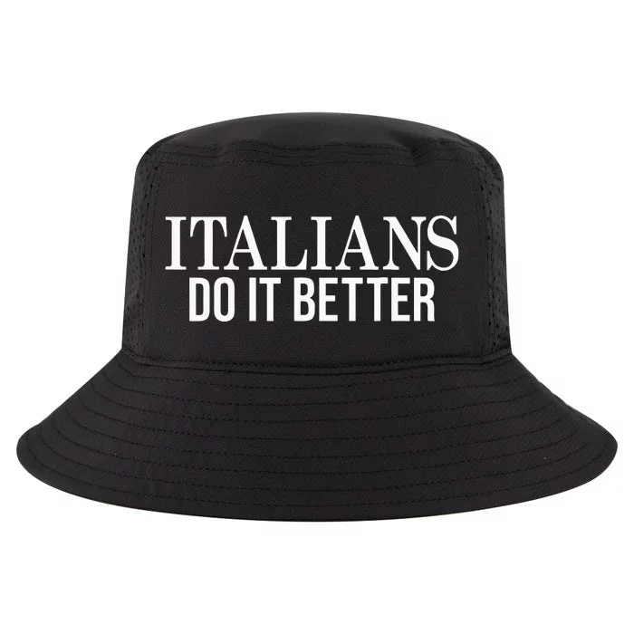 Italians Do It Better Funny Italian Pride Cool Comfort Performance Bucket Hat