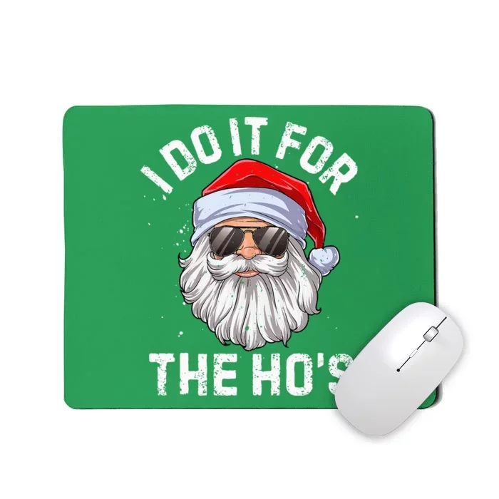 I Do It For The HoS Funny Inappropriate Christmas Short Sleeve Santa Mousepad