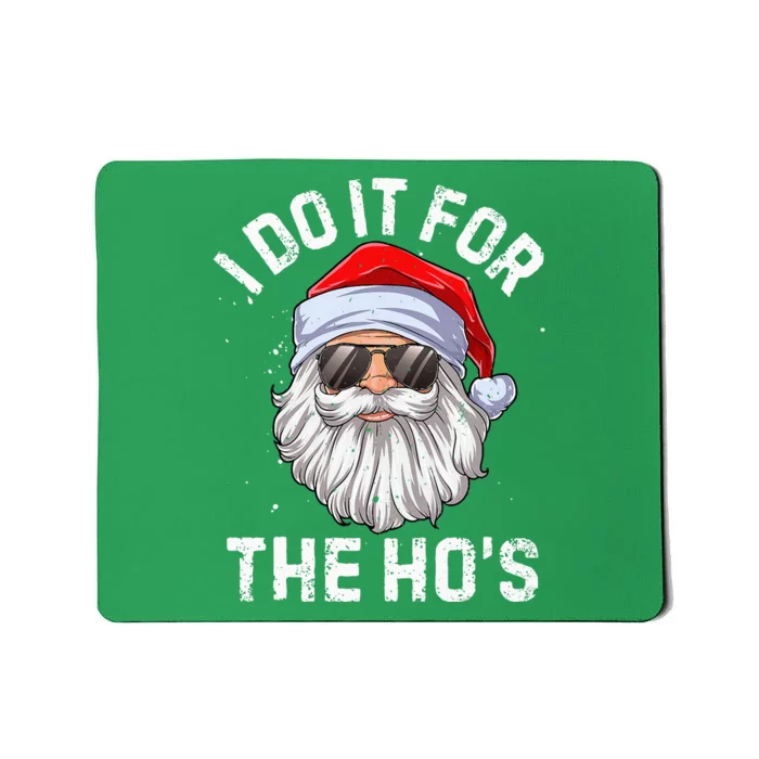 I Do It For The HoS Funny Inappropriate Christmas Short Sleeve Santa Mousepad