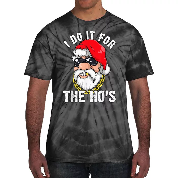 I Do It For The Hos Ho s Fun Inappropriate Xmas Gift  Tee Tie-Dye T-Shirt