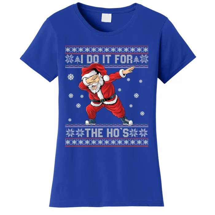 I Do It For The Hos Dabbing Santa Ugly Christmas Gift Women's T-Shirt