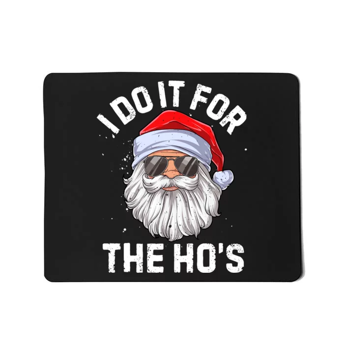 I Do It For The HoS Funny Inappropriate Christmas Mousepad