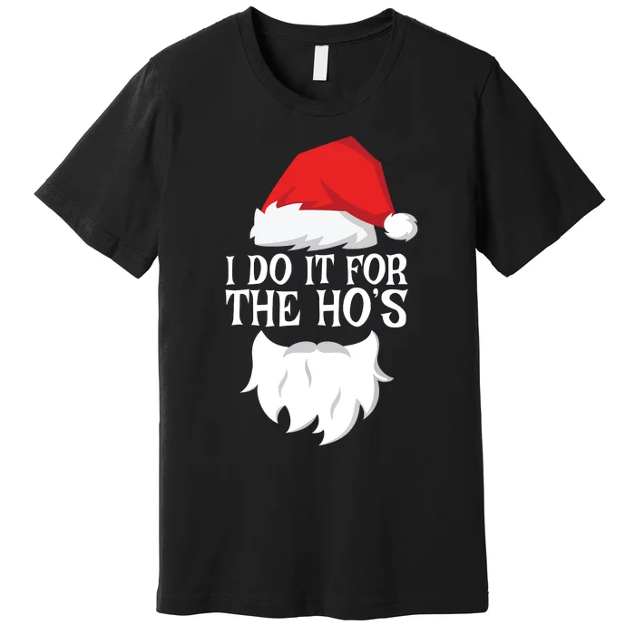 I Do It For The Hos Santa Christmas Premium T-Shirt