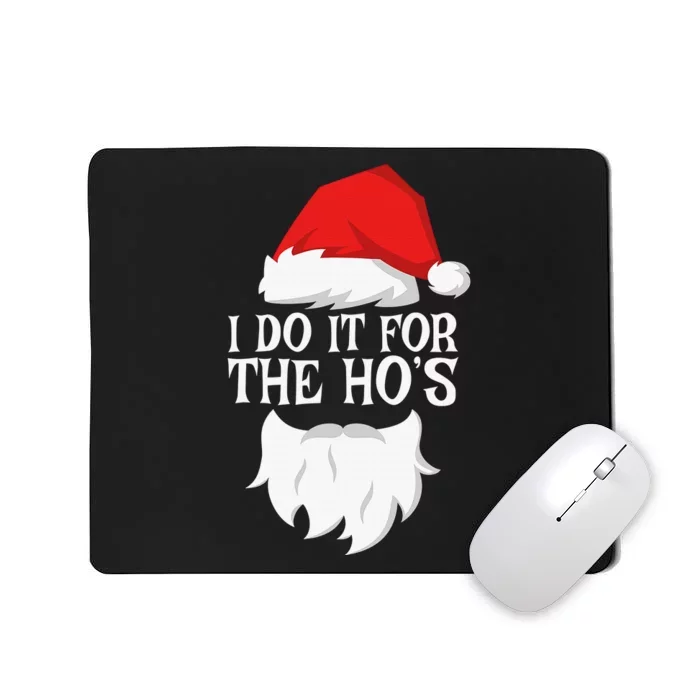 I Do It For The Ho's  Santa Christmas Mousepad