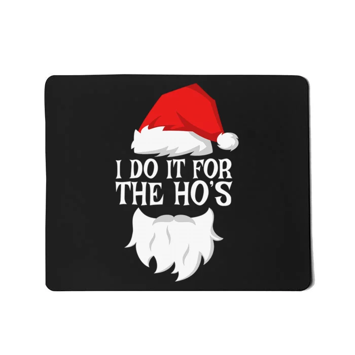 I Do It For The Ho's  Santa Christmas Mousepad