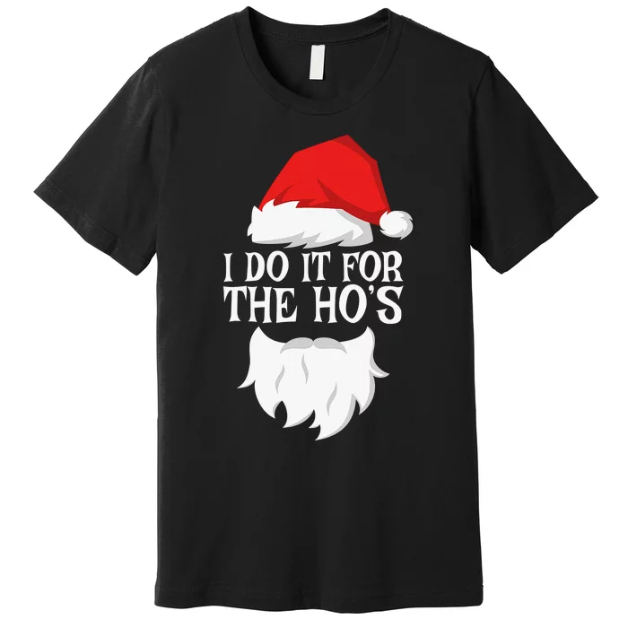 I Do It For The Ho's  Santa Christmas Premium T-Shirt