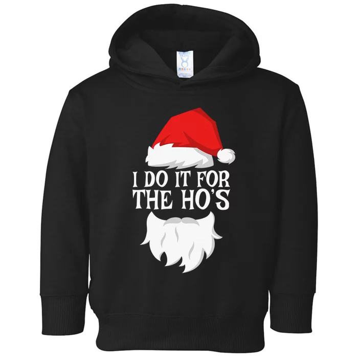 I Do It For The Ho's  Santa Christmas Toddler Hoodie