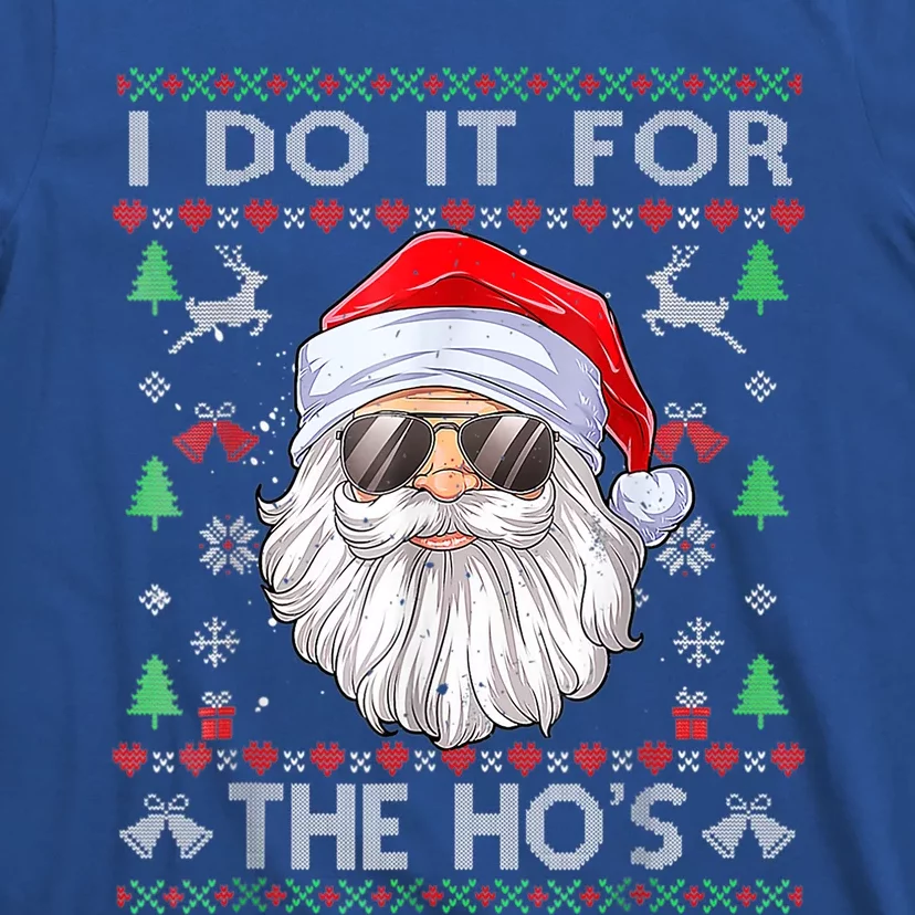 I Do It For The HoS Funny Santa Ugly Christmas Sweater Gift T-Shirt