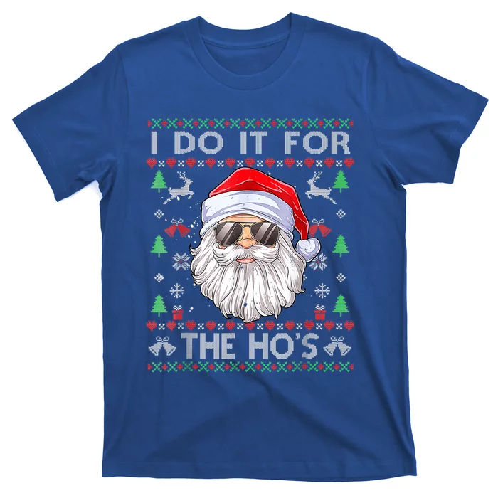 I Do It For The HoS Funny Santa Ugly Christmas Sweater Gift T-Shirt