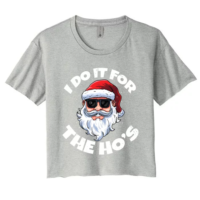 I Do It For The HoS Inappropriate Christmas Santa Claus Gift Women's Crop Top Tee