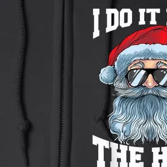 I Do It For The Ho's Inappropriate Christmas Funny Santa Full Zip Hoodie