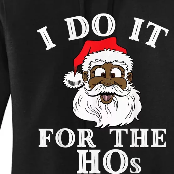 I Do It For The Hos Funny Santa Quotes I Do it For The Hos Women's Pullover Hoodie