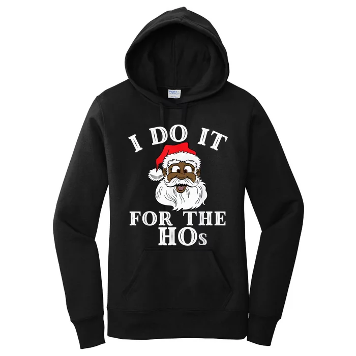 I Do It For The Hos Funny Santa Quotes I Do it For The Hos Women's Pullover Hoodie