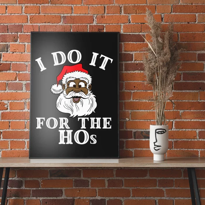 I Do It For The Hos Funny Santa Quotes I Do it For The Hos Poster