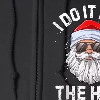 I Do It For The Ho's Funny Inappropriate Christmas  Santa Full Zip Hoodie