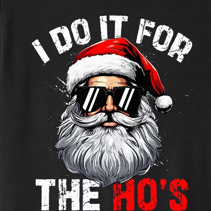 I Do It For The Hos Inappropriate Christmas Santa Face ChromaSoft Performance T-Shirt