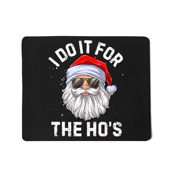 I Do It For The HoS Funny Inappropriate Christmas Mousepad