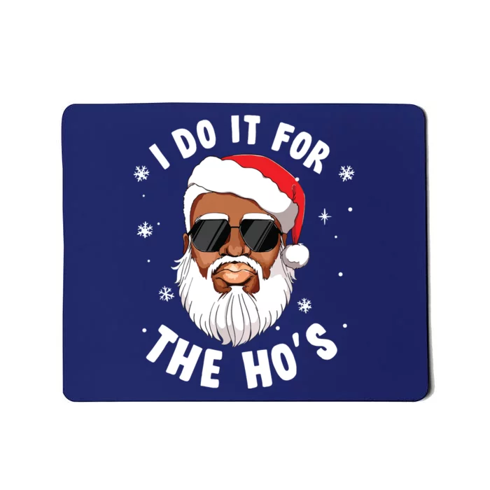 I Do It For The Hos Christmas African American Santa Black Mousepad