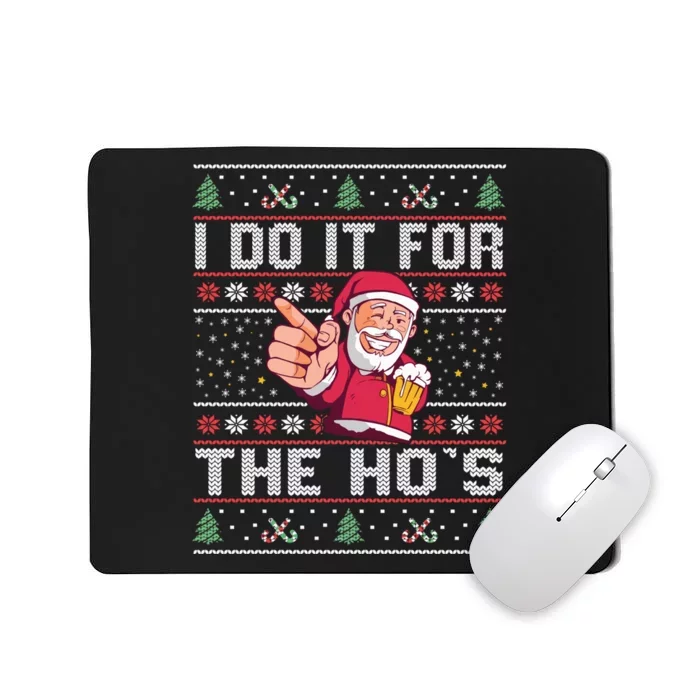 I Do It For The Ho's - Rude Offensive Christmas Sweater Mousepad