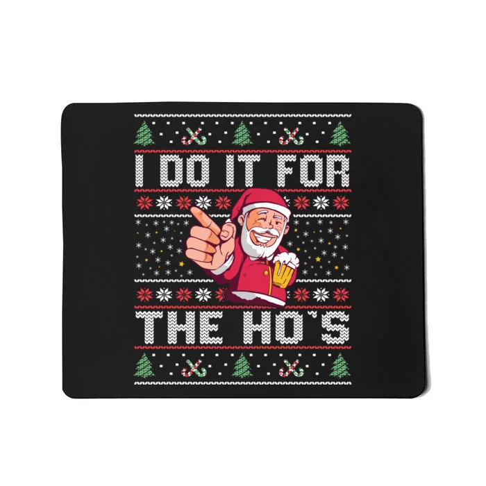 I Do It For The Ho's - Rude Offensive Christmas Sweater Mousepad