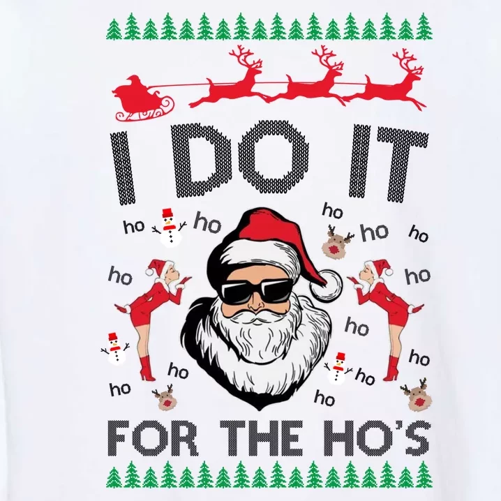 I Do It For The Hos Funny Santa Ugly Christmas Garment-Dyed Sweatshirt