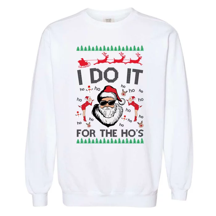 I Do It For The Hos Funny Santa Ugly Christmas Garment-Dyed Sweatshirt