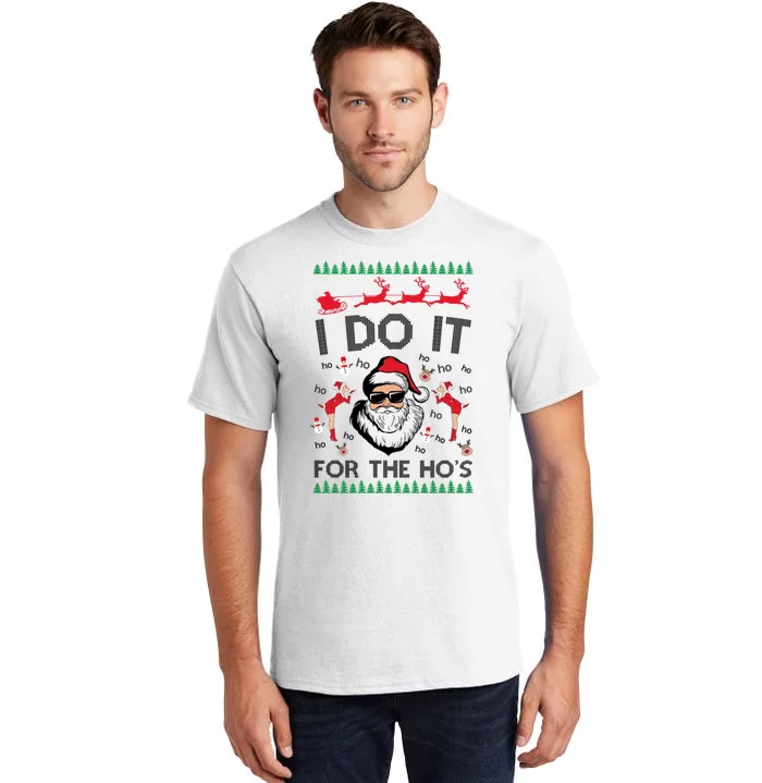 I Do It For The Hos Funny Santa Ugly Christmas Tall T-Shirt