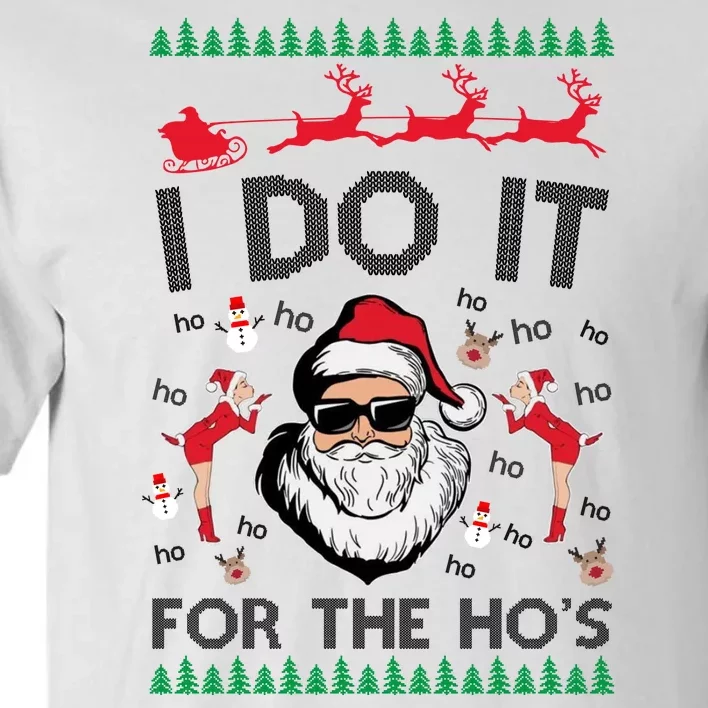 I Do It For The Hos Funny Santa Ugly Christmas Tall T-Shirt