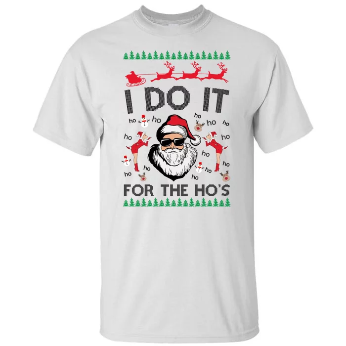 I Do It For The Hos Funny Santa Ugly Christmas Tall T-Shirt