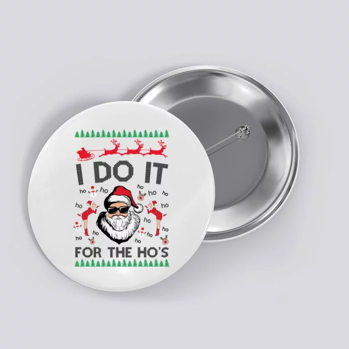 I Do It For The Hos Funny Santa Ugly Christmas Button