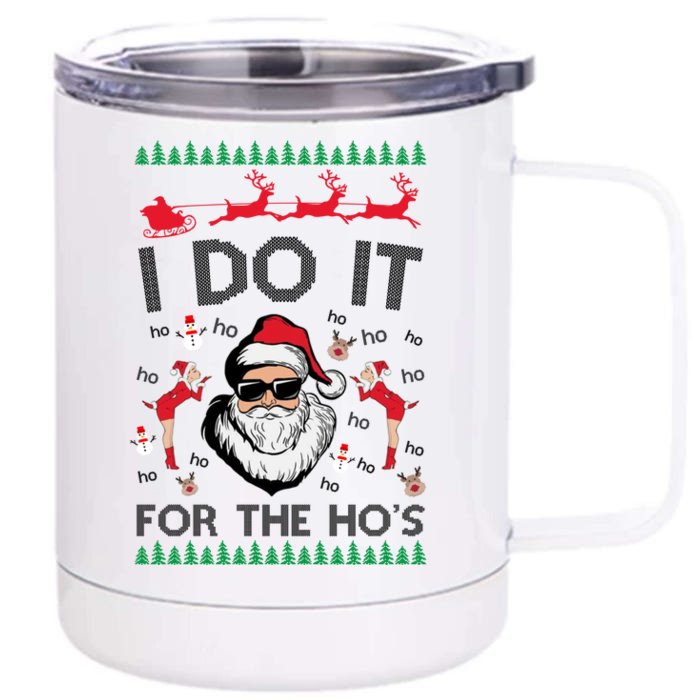 I Do It For The Hos Funny Santa Ugly Christmas Front & Back 12oz Stainless Steel Tumbler Cup