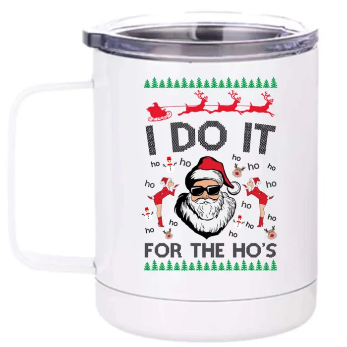 I Do It For The Hos Funny Santa Ugly Christmas Front & Back 12oz Stainless Steel Tumbler Cup