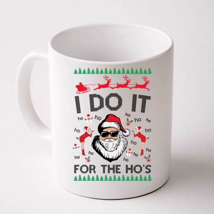 I Do It For The Hos Funny Santa Ugly Christmas Front & Back Coffee Mug