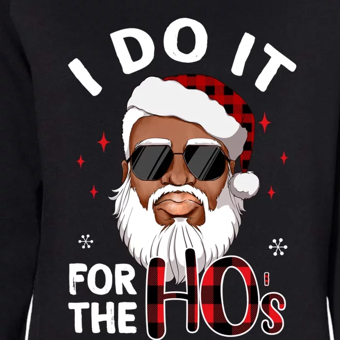 I Do It For The Hos Christmas African American Santa Black Gift Womens California Wash Sweatshirt