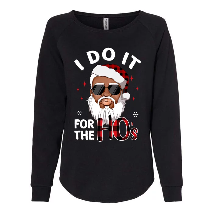 I Do It For The Hos Christmas African American Santa Black Gift Womens California Wash Sweatshirt