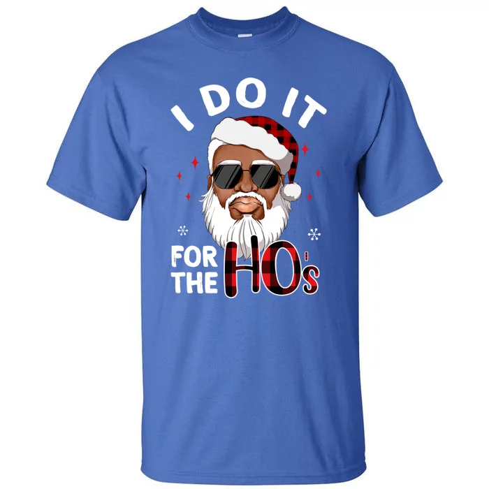 I Do It For The Hos Christmas African American Santa Black Gift Tall T-Shirt