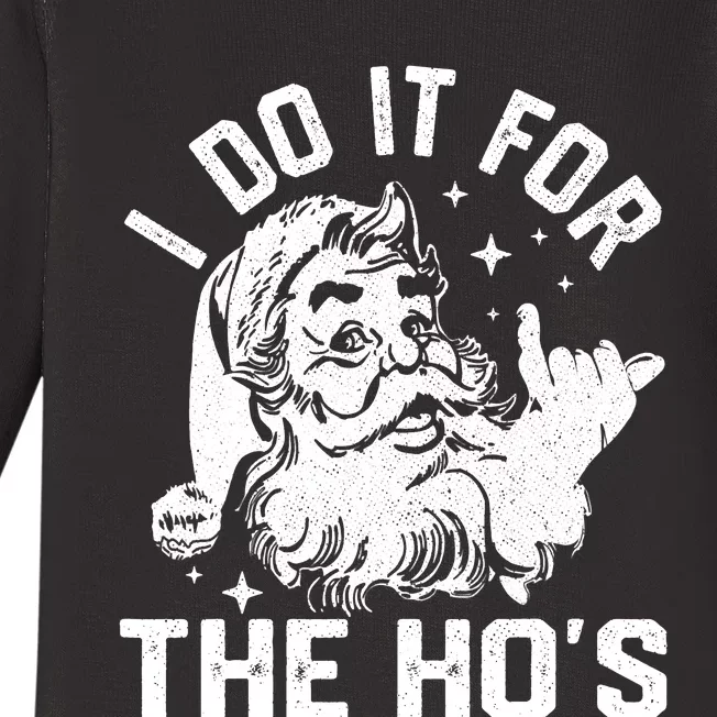 I Do It For The Ho's Funny Inappropriate Christmas  Santa Baby Long Sleeve Bodysuit