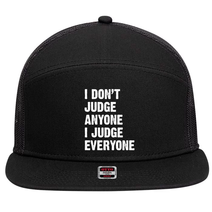 I Don't Judge Anyone I Judge Everyone 7 Panel Mesh Trucker Snapback Hat