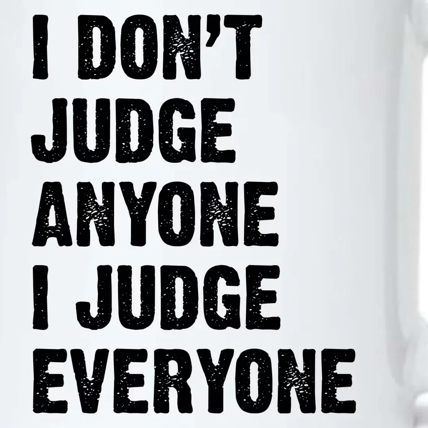 I Don't Judge Anyone I Judge Everyone Black Color Changing Mug