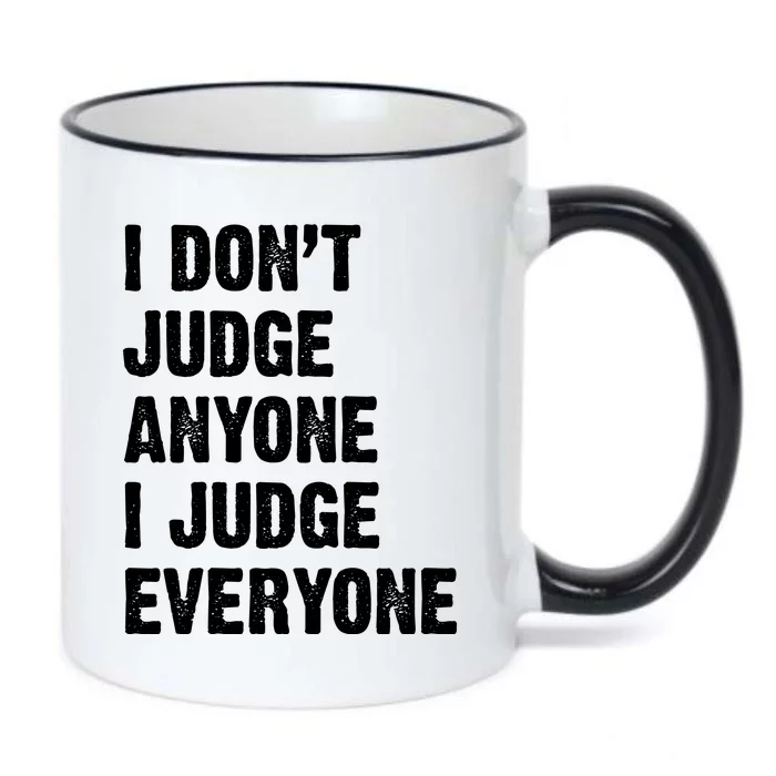 I Don't Judge Anyone I Judge Everyone Black Color Changing Mug