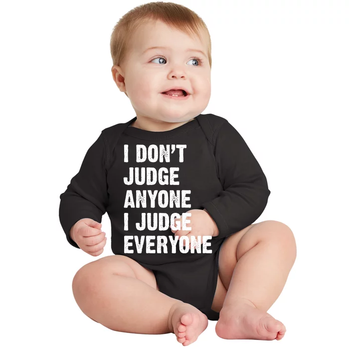 I Don't Judge Anyone I Judge Everyone Baby Long Sleeve Bodysuit