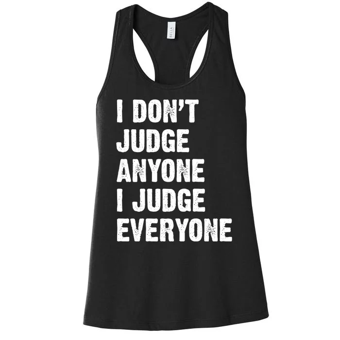 I Don't Judge Anyone I Judge Everyone Women's Racerback Tank